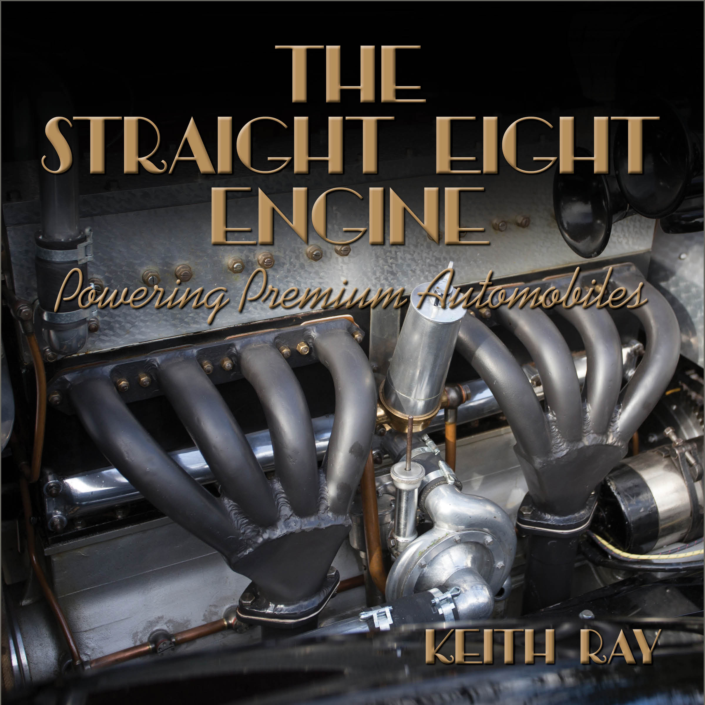 The Straight Eight Engine Powering Premium Automobiles By Keith Ray